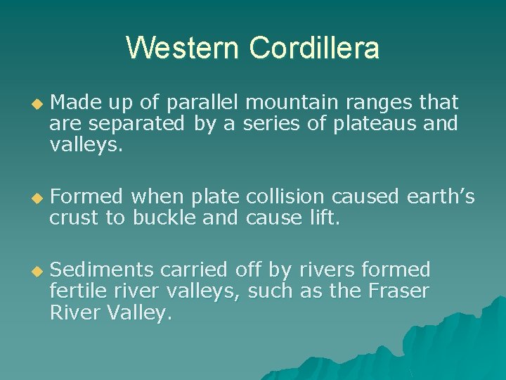 Western Cordillera u u u Made up of parallel mountain ranges that are separated