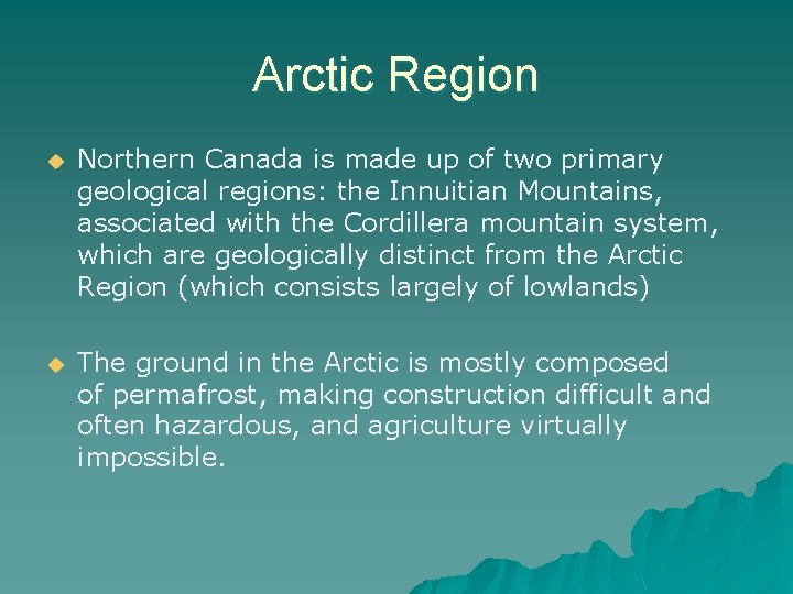 Arctic Region u Northern Canada is made up of two primary geological regions: the