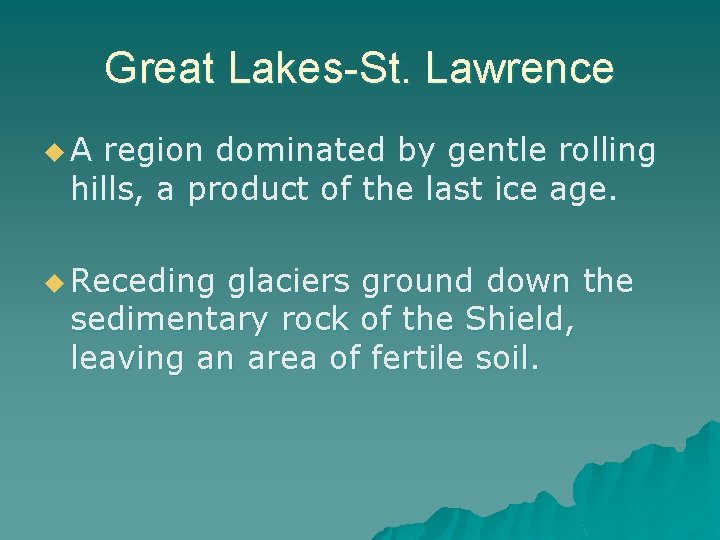 Great Lakes-St. Lawrence u. A region dominated by gentle rolling hills, a product of