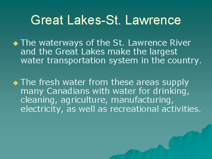 Great Lakes-St. Lawrence u u The waterways of the St. Lawrence River and the