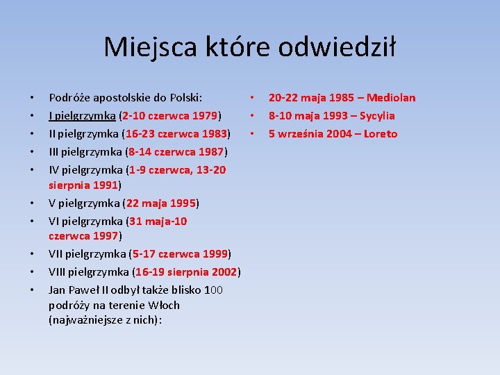 Miejsca które odwiedził • • • Podróże apostolskie do Polski: I pielgrzymka (2 -10