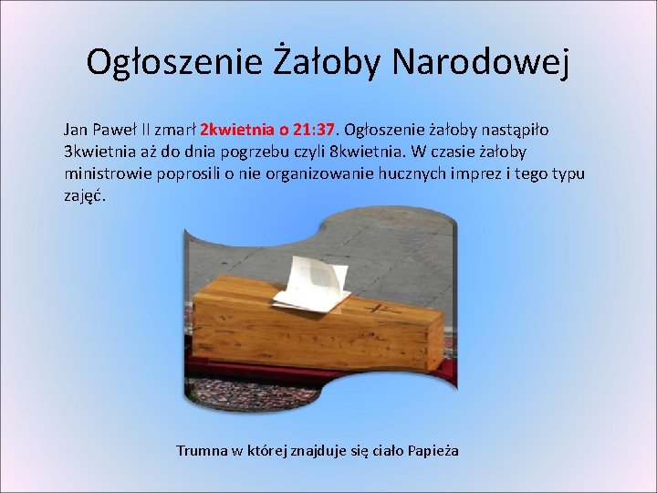 Ogłoszenie Żałoby Narodowej Jan Paweł II zmarł 2 kwietnia o 21: 37. Ogłoszenie żałoby