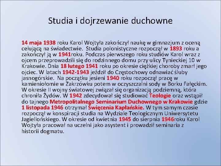 Studia i dojrzewanie duchowne 14 maja 1938 roku Karol Wojtyła zakończył naukę w gimnazjum