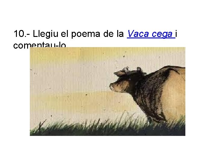 10. - Llegiu el poema de la Vaca cega i comentau-lo. 