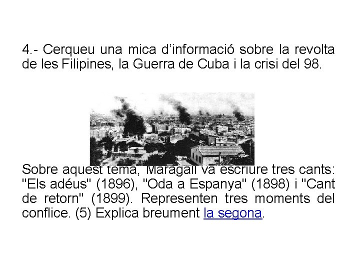 4. - Cerqueu una mica d’informació sobre la revolta de les Filipines, la Guerra