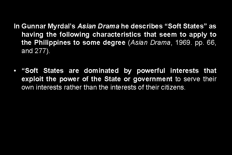 In Gunnar Myrdal’s Asian Drama he describes “Soft States” as having the following characteristics