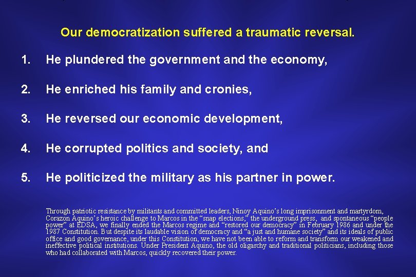 Our democratization suffered a traumatic reversal. 1. He plundered the government and the economy,