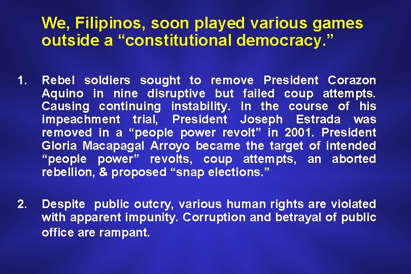 We, Filipinos, soon played various games outside a “constitutional democracy. ” 1. Rebel soldiers