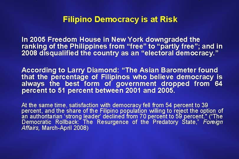 Filipino Democracy is at Risk In 2005 Freedom House in New York downgraded the