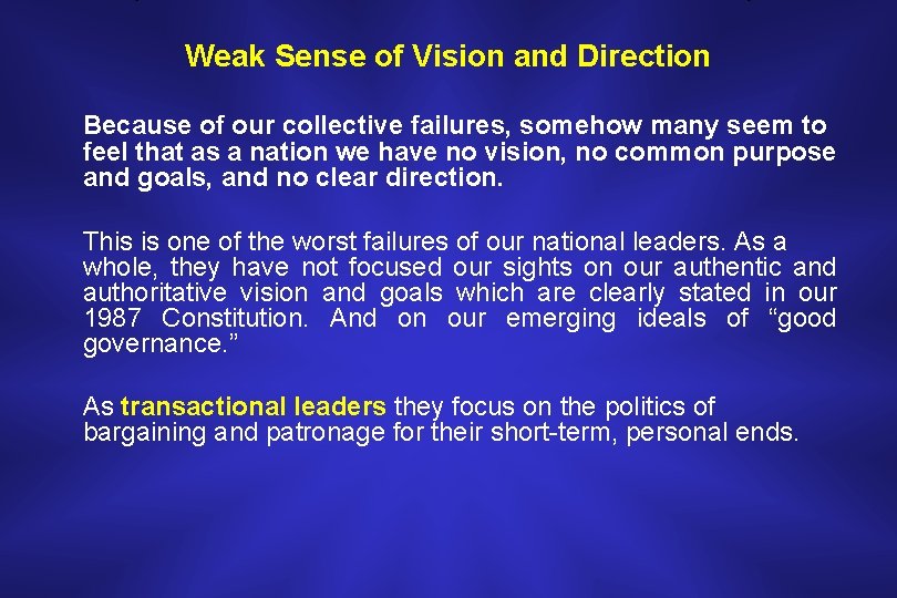 Weak Sense of Vision and Direction Because of our collective failures, somehow many seem