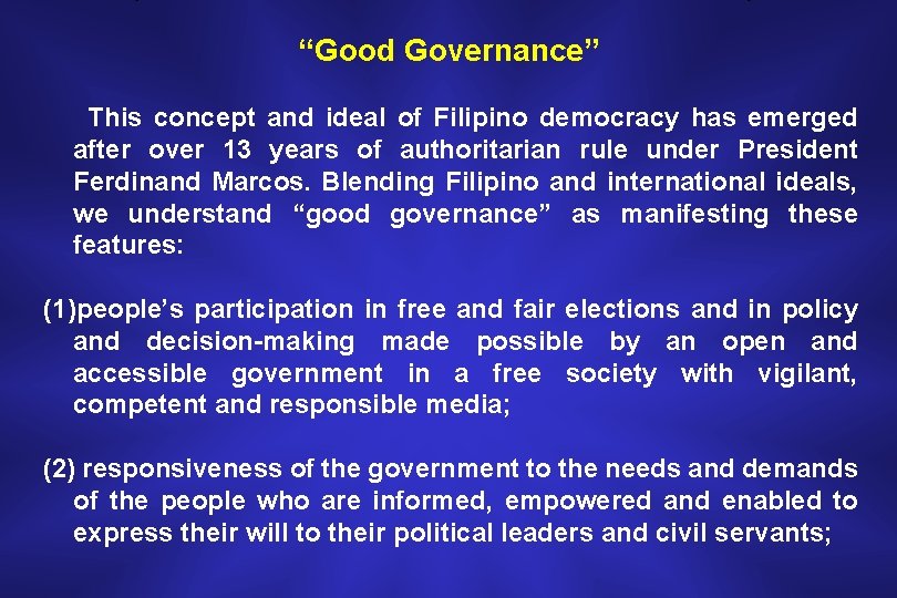 “Good Governance” This concept and ideal of Filipino democracy has emerged after over 13