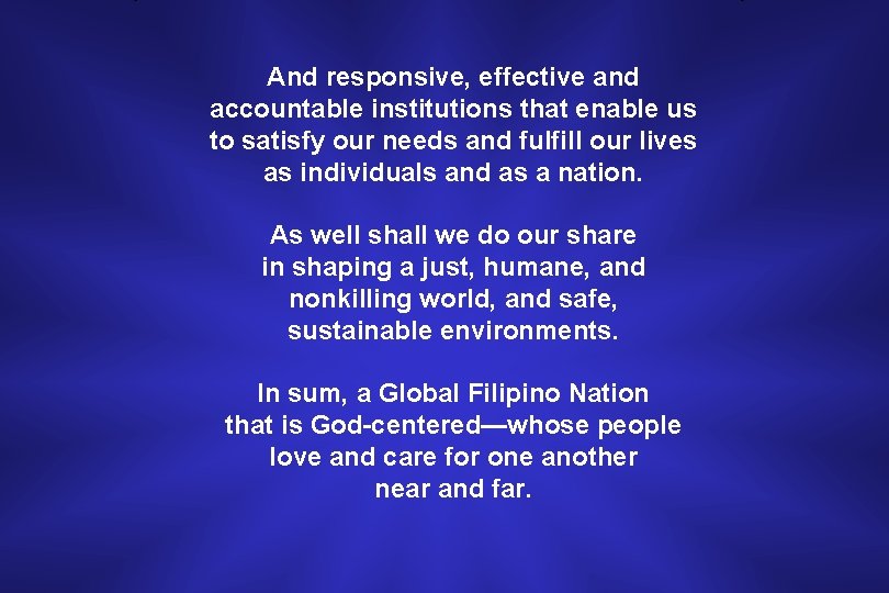 And responsive, effective and accountable institutions that enable us to satisfy our needs and