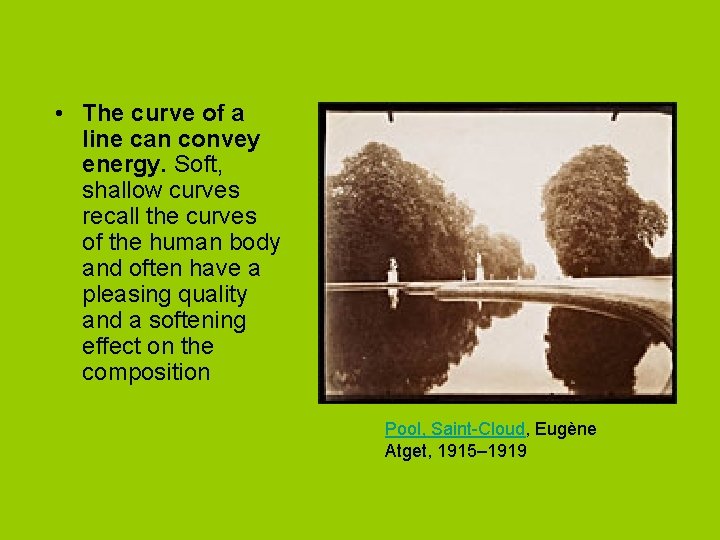  • The curve of a line can convey energy. Soft, shallow curves recall