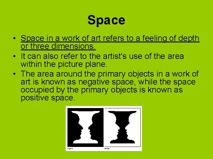 Space • Space in a work of art refers to a feeling of depth