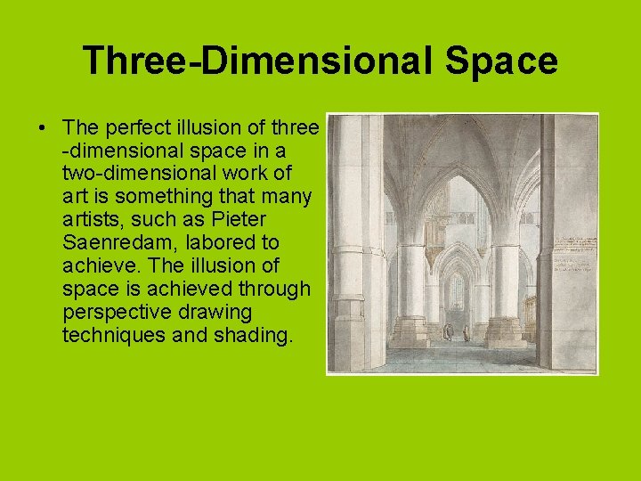 Three-Dimensional Space • The perfect illusion of three -dimensional space in a two-dimensional work