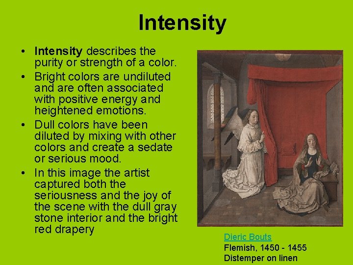 Intensity • Intensity describes the purity or strength of a color. • Bright colors