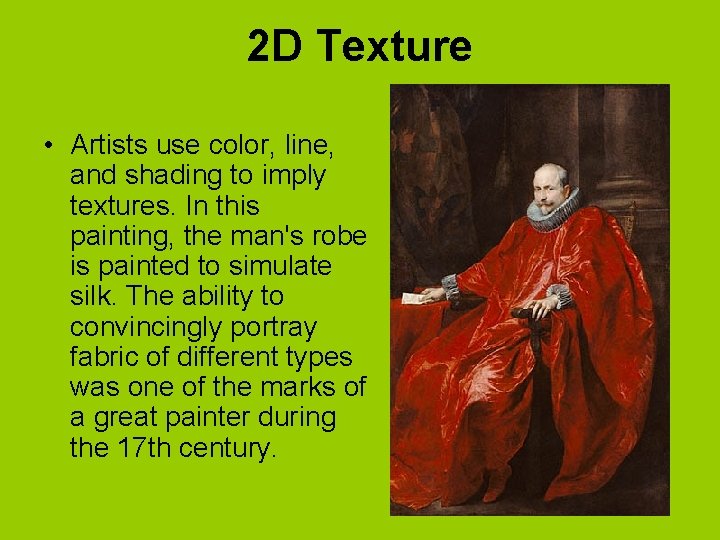 2 D Texture • Artists use color, line, and shading to imply textures. In