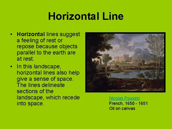 Horizontal Line • Horizontal lines suggest a feeling of rest or repose because objects