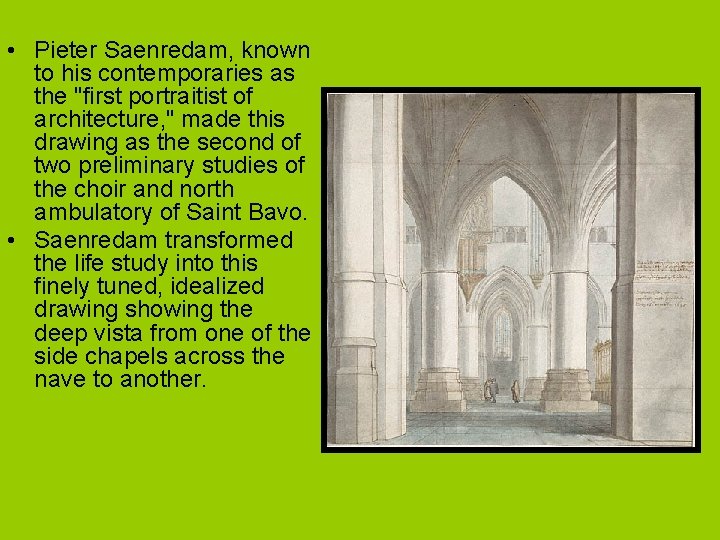  • Pieter Saenredam, known to his contemporaries as the "first portraitist of architecture,