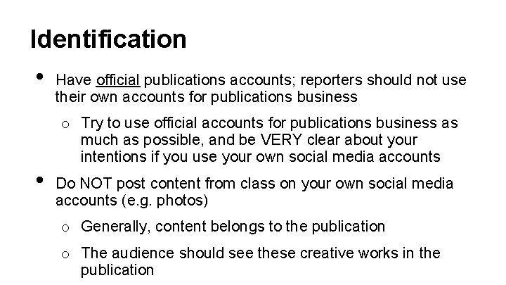 Identification • Have official publications accounts; reporters should not use their own accounts for