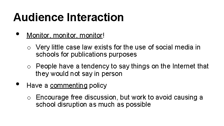 Audience Interaction • Monitor, monitor! o Very little case law exists for the use