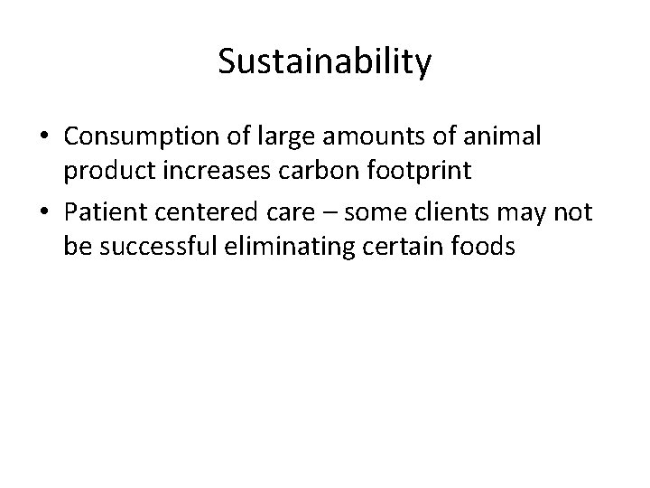 Sustainability • Consumption of large amounts of animal product increases carbon footprint • Patient