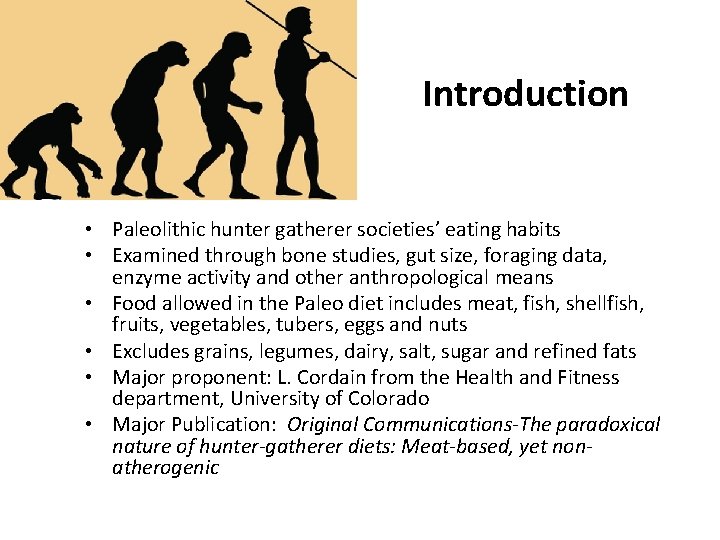 Introduction • Paleolithic hunter gatherer societies’ eating habits • Examined through bone studies, gut