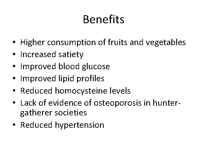 Benefits Higher consumption of fruits and vegetables Increased satiety Improved blood glucose Improved lipid