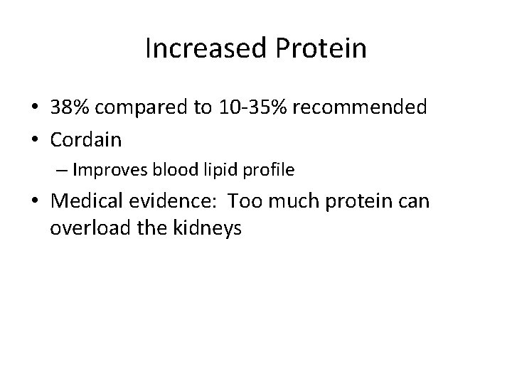 Increased Protein • 38% compared to 10 -35% recommended • Cordain – Improves blood