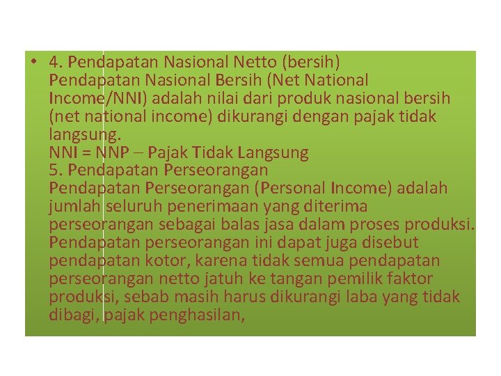  • 4. Pendapatan Nasional Netto (bersih) Pendapatan Nasional Bersih (Net National Income/NNI) adalah