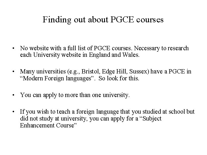 Finding out about PGCE courses • No website with a full list of PGCE