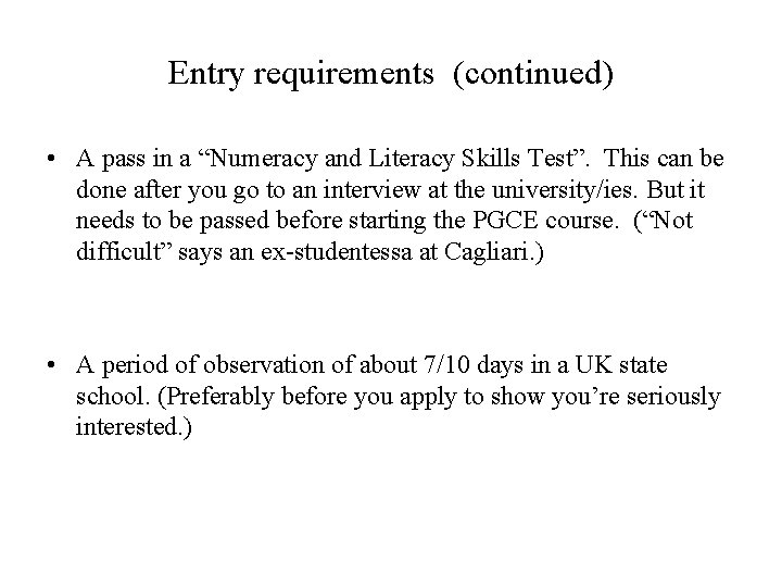 Entry requirements (continued) • A pass in a “Numeracy and Literacy Skills Test”. This