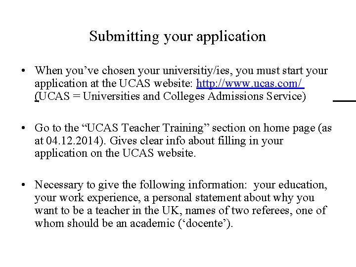 Submitting your application • When you’ve chosen your universitiy/ies, you must start your application