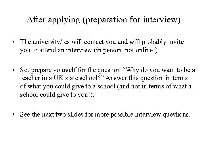 After applying (preparation for interview) • The university/ies will contact you and will probably