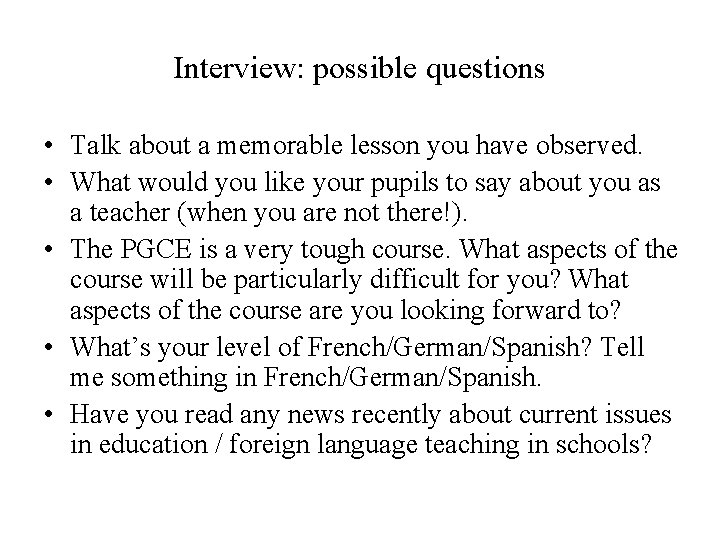 Interview: possible questions • Talk about a memorable lesson you have observed. • What