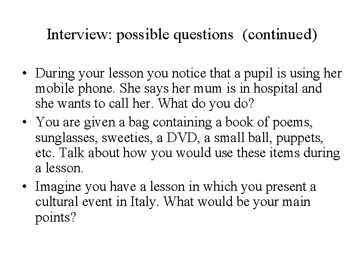 Interview: possible questions (continued) • During your lesson you notice that a pupil is