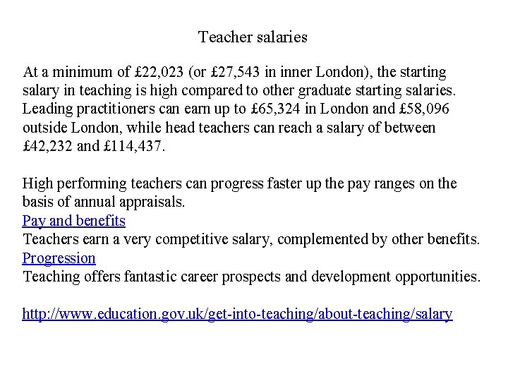 Teacher salaries At a minimum of £ 22, 023 (or £ 27, 543 in