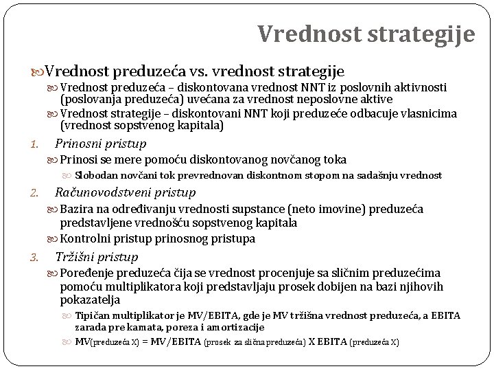 Vrednost strategije Vrednost preduzeća vs. vrednost strategije Vrednost preduzeća – diskontovana vrednost NNT iz