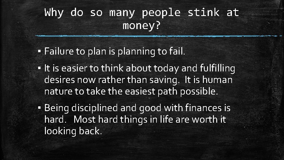 Why do so many people stink at money? ▪ Failure to plan is planning