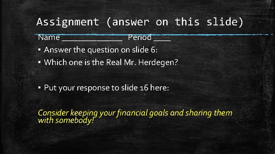 Assignment (answer on this slide) Name _______ Period ____ ▪ Answer the question on