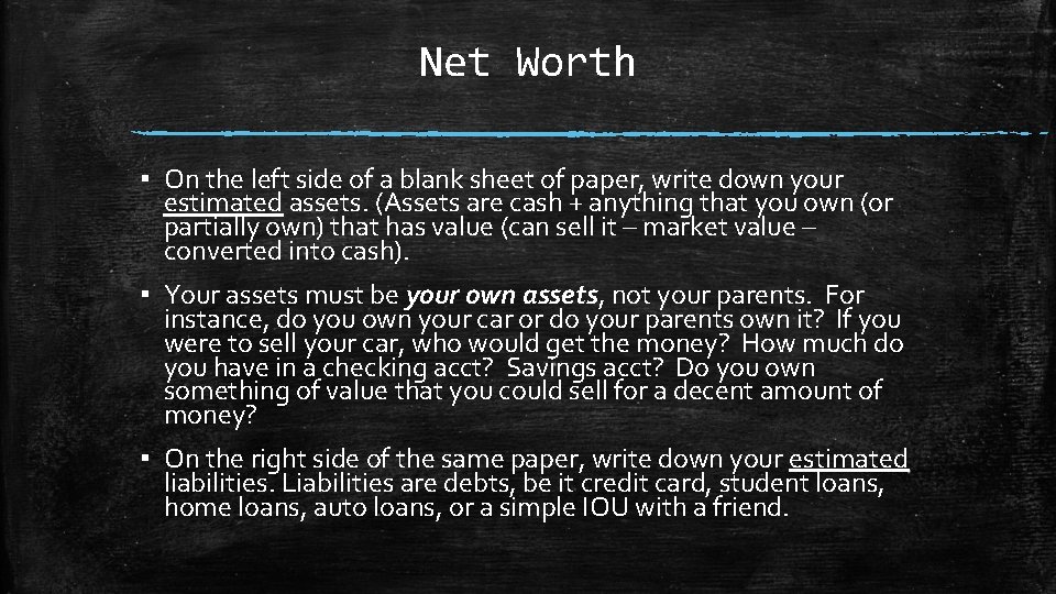 Net Worth ▪ On the left side of a blank sheet of paper, write