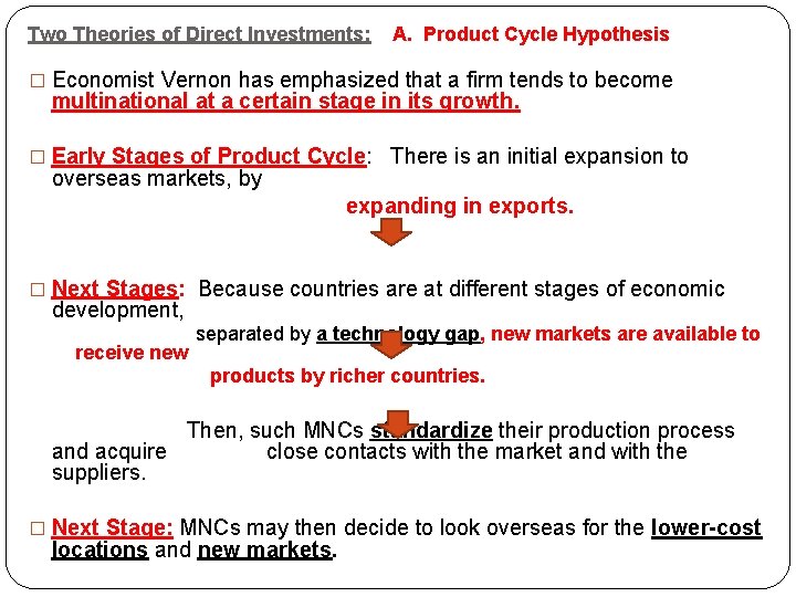 Two Theories of Direct Investments: A. Product Cycle Hypothesis � Economist Vernon has emphasized