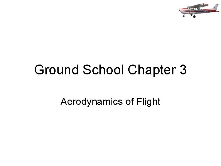 Ground School Chapter 3 Aerodynamics of Flight 