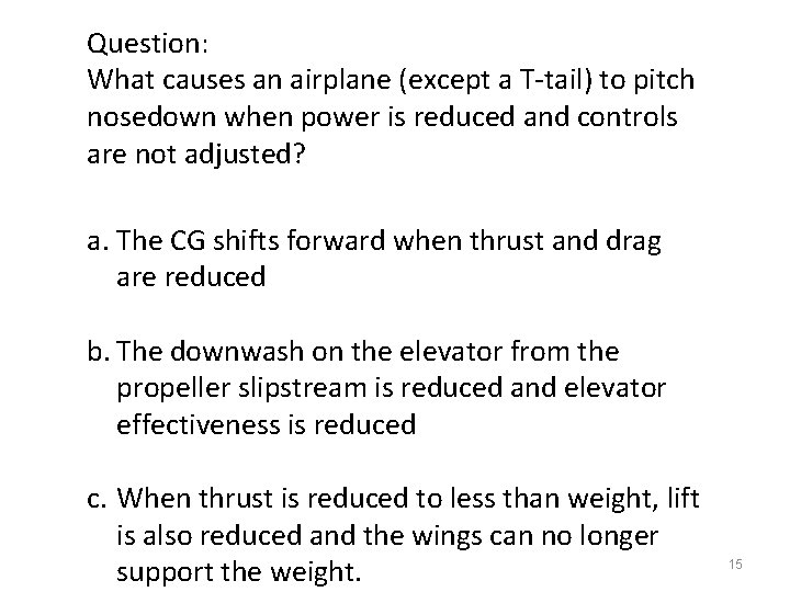 Question: What causes an airplane (except a T-tail) to pitch nosedown when power is