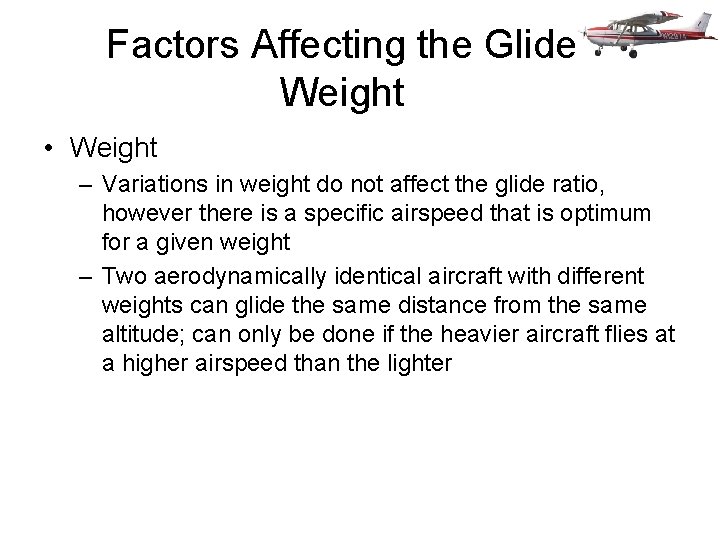 Factors Affecting the Glide Weight • Weight – Variations in weight do not affect