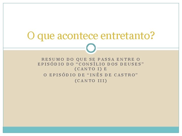 O que acontece entretanto? RESUMO DO QUE SE PASSA ENTRE O EPISÓDIO DO “CONSÍLIO