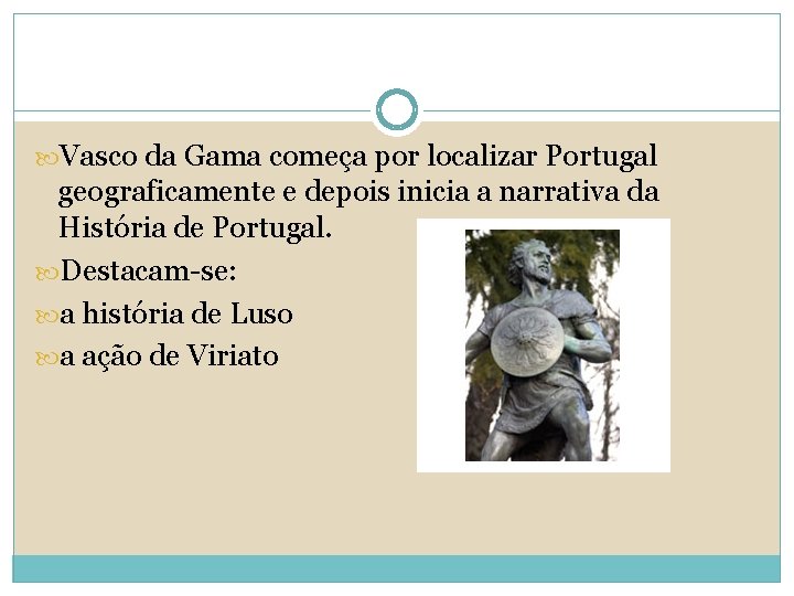  Vasco da Gama começa por localizar Portugal geograficamente e depois inicia a narrativa