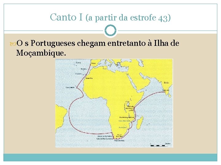 Canto I (a partir da estrofe 43) O s Portugueses chegam entretanto à Ilha