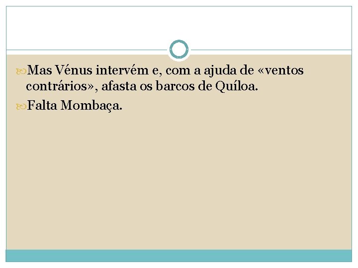  Mas Vénus intervém e, com a ajuda de «ventos contrários» , afasta os