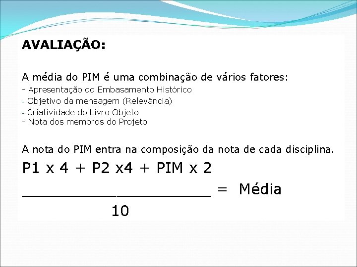 AVALIAÇÃO: A média do PIM é uma combinação de vários fatores: - Apresentação do